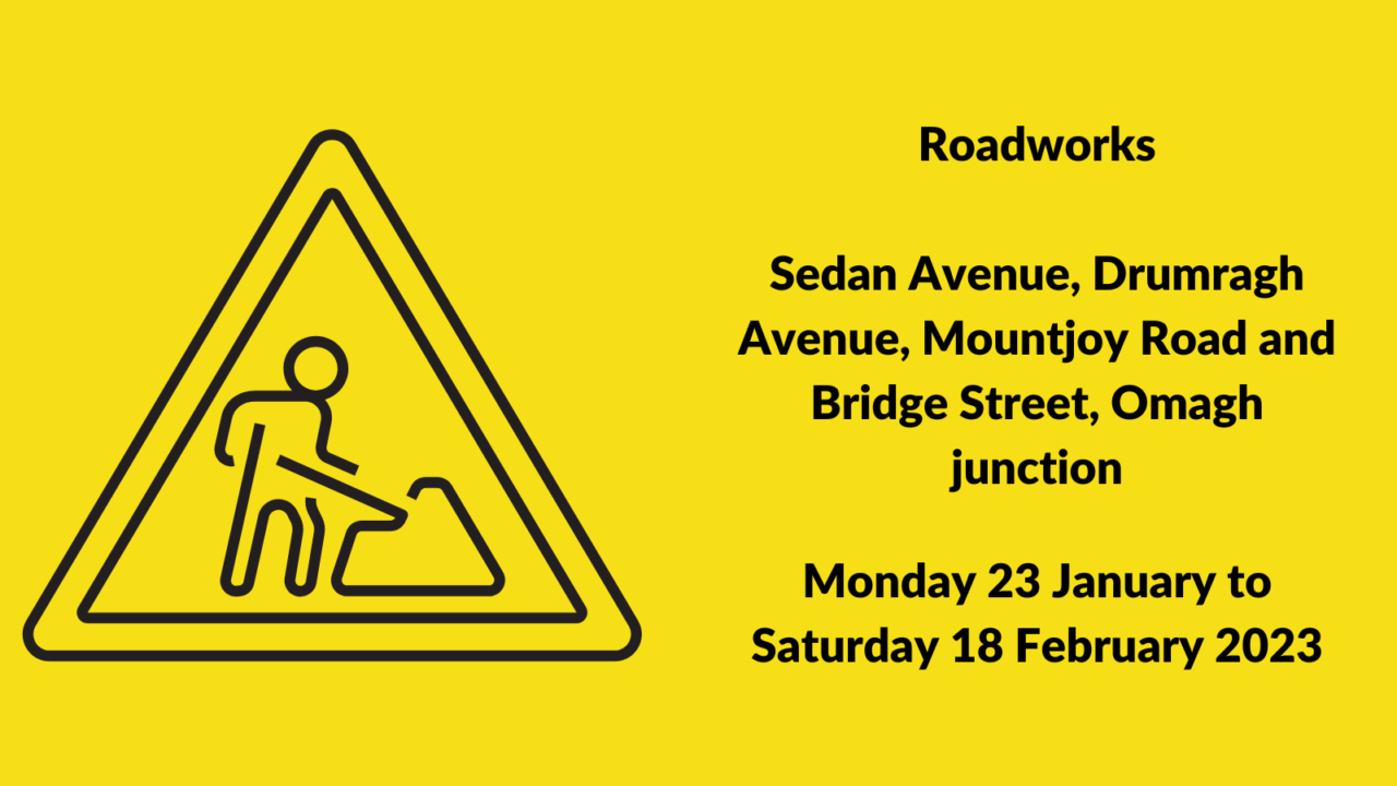 Omagh Roadworks (January 2023) (T)